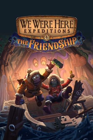 我们在这里探险：友谊[We Were Here Expeditions: The FriendShip] 游戏封面