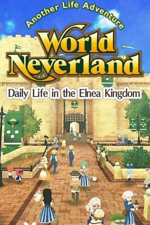 WorldNeverland - 艾尔尼亚王国的日常生活 - 另一种人生冒险[WorldNeverland - Daily Life in the Elnea Kingdom - Another Life Adventure] 游戏封面