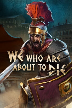 我们即将死去的人[We Who Are About To Die] 游戏封面
