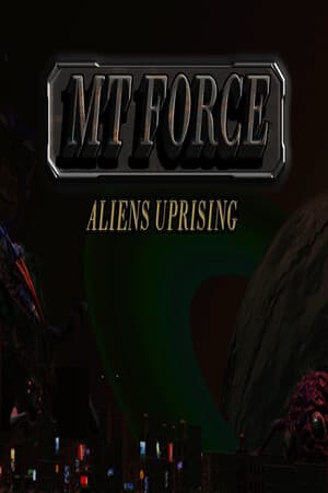 MT 部队外星人起义[MT Force Aliens Uprising] 游戏封面