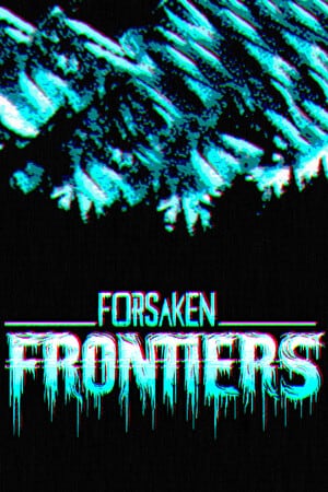 被遗忘的边疆[Forsaken Frontiers] 游戏封面