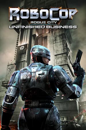 机械战警：侠盗之城 - 未完成的事业[RoboCop: Rogue City - Unfinished Business] 游戏封面