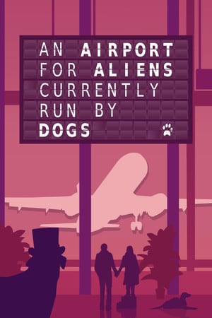 外星人机场目前由狗运营[An Airport for Aliens Currently Run by Dogs] 游戏封面