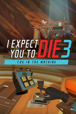 我期待你去死 3：机器中的齿轮[I Expect You To Die 3: Cog in the Machine] 游戏封面