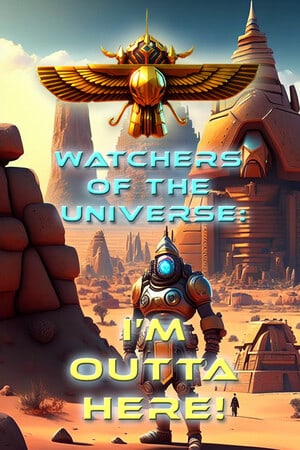宇宙观察者：我要离开这里！[Watchers of the Universe: I'm outta here!] 游戏封面