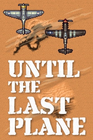 直到最后一架飞机[Until the Last Plane] 游戏封面