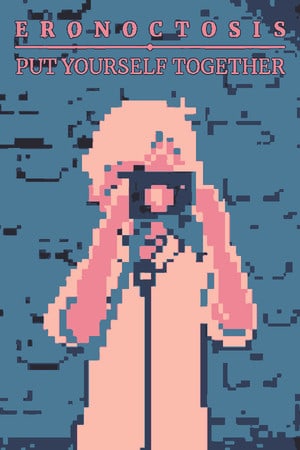 Eronoctosis：让自己振作起来[Eronoctosis: Put Yourself Together] 游戏封面