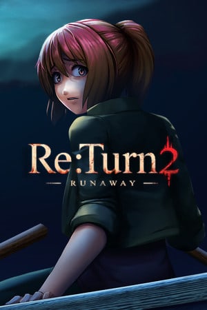 回复：第 2 回合 - 逃跑[Re:Turn 2 - Runaway] 游戏封面