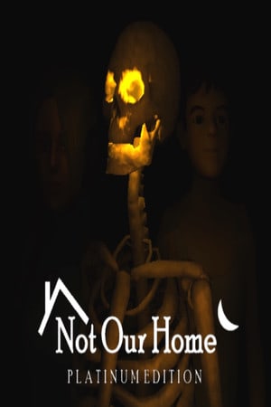 不是我们的家：白金版[Not Our Home: Platinum Edition] 游戏封面