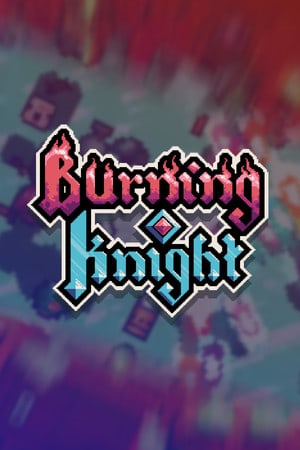燃烧骑士[Burning Knight] 游戏封面