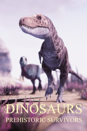 恐龙史前幸存者[Dinosaurs Prehistoric Survivors] 游戏封面