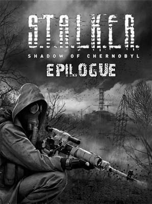 潜行者：切尔诺贝利的阴影 - 尾声[Stalker: Shadow of Chernobyl - EPILOGUE] 游戏封面