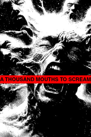 一千张嘴尖叫[A THOUSAND MOUTHS TO SCREAM] 游戏封面