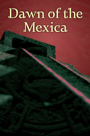 墨西加的黎明[Dawn of the Mexica] 游戏封面