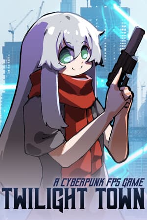 暮光之城：赛博朋克第一人称射击游戏[Twilight Town: A Cyberpunk FPS] 游戏封面