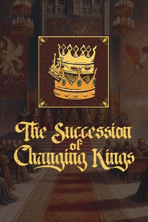国王的更替[The Succession of Changing Kings] 游戏封面